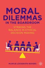 Moral Dilemmas in the Boardroom 9783031652684, Verzenden, Zo goed als nieuw, Mijntje Lückerath-Rovers