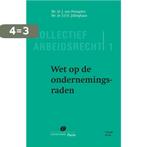 Wet op de ondernemingsraden / Collectief Arbeidsrecht / 1, Boeken, Verzenden, Gelezen, J. van Drongelen