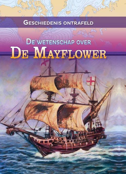 De wetenschap over de Mayflower / Geschiedenis ontrafeld, Boeken, Kinderboeken | Jeugd | 13 jaar en ouder, Zo goed als nieuw, Verzenden