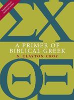 9780802867339 A Primer of Biblical Greek, Verzenden, Nieuw, N Clayton Croy