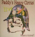 cd - Paddys Heavy Circus - Wheres Animal?, Verzenden, Zo goed als nieuw