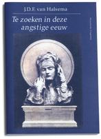 Te zoeken in deze angstige eeuw 9789065543318, Verzenden, Gelezen, J.D.F. van Halsema