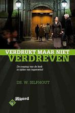 W. Silfhout, Verdrukt maar niet verdreven, Nieuw, Christendom | Protestants, Ophalen of Verzenden, W. Silfhout