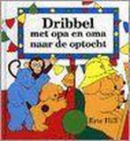 Dribbel met opa en oma naar de optocht 9789041005892, Boeken, Verzenden, Gelezen, Eric Hill