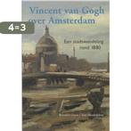 Vincent van Gogh over Amsterdam 9789068683363 R. Groot, Boeken, Verzenden, Gelezen, R. Groot