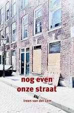 Nog even onze straat 9789464924107 Ireen van der Lem, Verzenden, Zo goed als nieuw, Ireen van der Lem