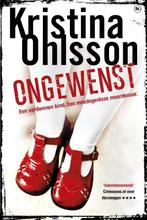 Ongewenst 9789044335446 Kristina Ohlsson, Boeken, Verzenden, Gelezen, Kristina Ohlsson