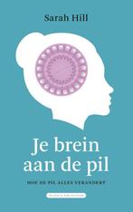 Je brein aan de pil 9789038805337 Sarah Hill, Boeken, Verzenden, Zo goed als nieuw, Sarah Hill