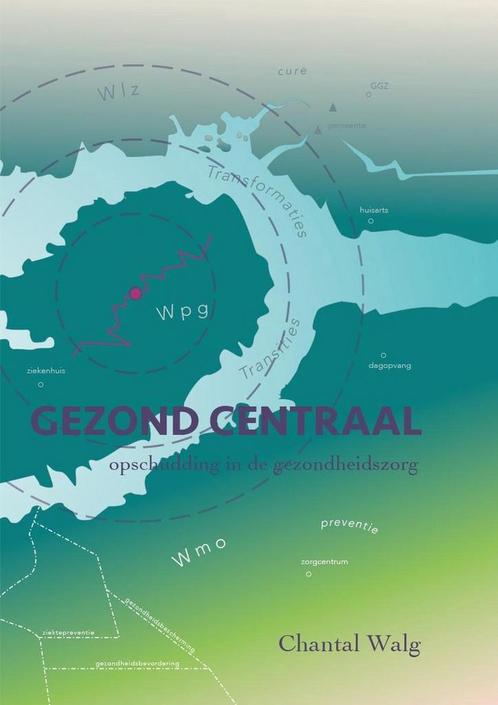 Gezond centraal 9789462035805 Chantal Walg, Boeken, Gezondheid, Dieet en Voeding, Zo goed als nieuw, Verzenden
