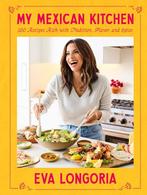 9780593796429 My Mexican Kitchen Eva Longoria, Verzenden, Nieuw, Eva Longoria