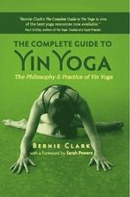 Complete Guide To Yin Yoga 9781935952503 Bernie Clark, Boeken, Gelezen, Bernie Clark, Verzenden