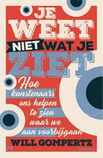 Je weet niet wat je ziet 9789029096003 Will Gompertz, Verzenden, Gelezen, Will Gompertz