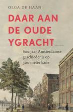 Daar aan de oude Ygracht 9789000393923 Olga de Haan, Boeken, Verzenden, Zo goed als nieuw, Olga de Haan