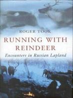Running with reindeer: encounters in Russian Lapland by, Boeken, Taal | Engels, Gelezen, Roger Took, Verzenden