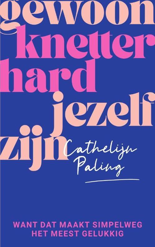 Gewoon knetterhard jezelf zijn 9789000382460, Boeken, Overige Boeken, Zo goed als nieuw, Verzenden