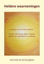 Heldere waarnemingen 9789089547842, Boeken, Esoterie en Spiritualiteit, Verzenden, Zo goed als nieuw, Amorinda van de Eeuwigheid