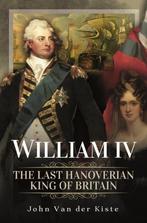 9781399098571 William IV John Van Der Kiste, Verzenden, Nieuw, John Van Der Kiste