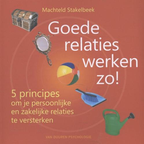 Goede relaties werken zo! 9789089651983 Machteld Stakelbeek, Boeken, Psychologie, Zo goed als nieuw, Verzenden