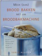 9789045302966 Meer Dan Brood Bakken Met Broodbakmachin, Boeken, Kookboeken, Zo goed als nieuw, Sonia Allison, Verzenden