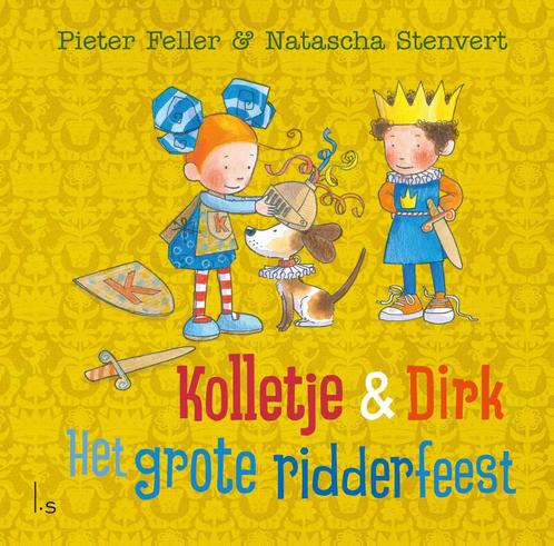 Kolletje & Dirk  -   Het grote ridderfeest 9789024589890, Boeken, Kinderboeken | Kleuters, Gelezen, Verzenden