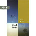 Goed leven 9789051944136 Tom Wright, Boeken, Godsdienst en Theologie, Verzenden, Zo goed als nieuw, Tom Wright