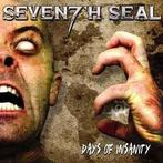 cd - Seventh Seal - Days of Insanity, Verzenden, Zo goed als nieuw
