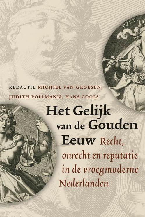 Het gelijk van de Gouden Eeuw 9789087044534, Boeken, Politiek en Maatschappij, Gelezen, Verzenden