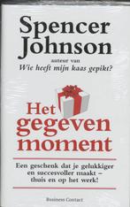 Het gegeven moment / Persoonlijke vaardigheden 9789047000518, Verzenden, Zo goed als nieuw, Spencer Johnson