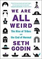 We Are All Weird: The Rise of Tribes and the End of, Zo goed als nieuw, Seth Godin, Verzenden
