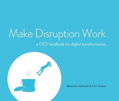 Make Disruption Work | 9789082838206 | Alexandra Jankovich ;, Boeken, Wetenschap, Zo goed als nieuw
