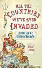 All the Countries Weve Ever Invaded 9780752479699, Boeken, Verzenden, Zo goed als nieuw, Stuart Laycock