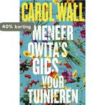Meneer Owitas gids voor tuinieren 9789044625783 Carol Wall, Verzenden, Zo goed als nieuw, Carol Wall