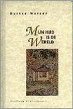 Mijn huis is de wereld / Tijdloze klassiekers 9789069633756, Verzenden, Gelezen, B. Watson