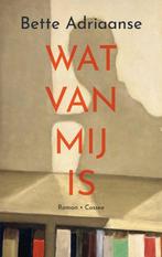 Wat van mij is 9789464520989 Bette Adriaanse, Verzenden, Zo goed als nieuw, Bette Adriaanse