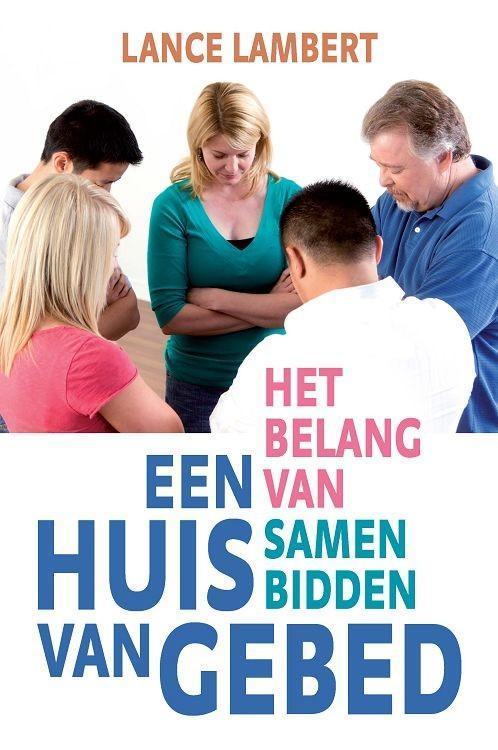 Een huis van gebed 9789085202509 Lance Lambert, Boeken, Godsdienst en Theologie, Zo goed als nieuw, Verzenden