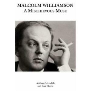 Malcolm Williamson: a mischievous muse by Anthony Meredith, Boeken, Biografieën, Gelezen, Verzenden