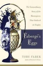 Fabergs eggs: the extraordinary story of the masterpieces, Boeken, Gelezen, Toby Faber, Verzenden
