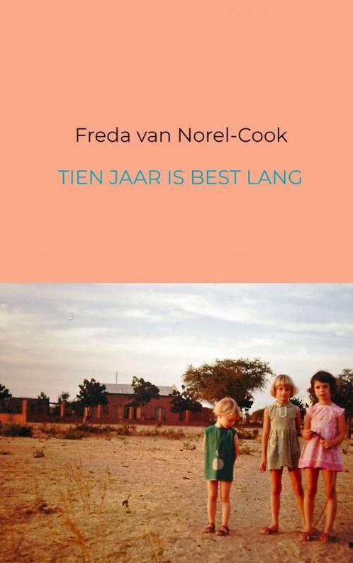 Tien jaar is best lang 9789463425322 Freda van Norel-Cook, Boeken, Hobby en Vrije tijd, Gelezen, Verzenden
