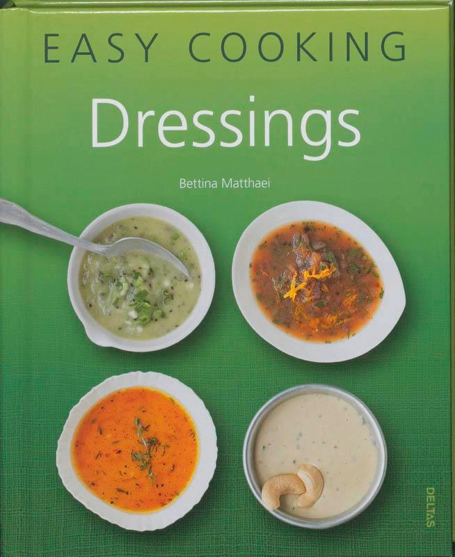 Dressings / Easy cooking 9789044725537 Bettina Matthaei, Boeken, Kookboeken, Gelezen, Verzenden