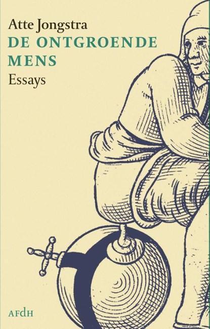 De ontgroende mens | 9789072603814 | Atte Jongstra, Boeken, Literatuur, Zo goed als nieuw