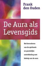 De aura als levensgids 9789063784515 F. den Ouden, Verzenden, Gelezen, F. den Ouden