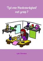 9789402107364 Tijd voor handvaardigheid met groep 7, Boeken, Verzenden, Zo goed als nieuw, Lydia Schuurbiers
