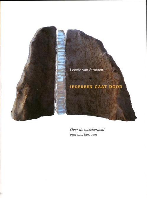 Iedereen gaat dood 9789089720412 Leonie van Straaten, Boeken, Godsdienst en Theologie, Gelezen, Verzenden