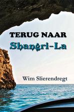 Terug naar Shangri-La 9789462664586 Wim Slierendregt, Boeken, Fantasy, Verzenden, Gelezen, Wim Slierendregt