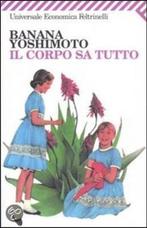 Il Corpo Sa Tutto 9788807818981 Banana Yoshimoto, Boeken, Verzenden, Gelezen, Banana Yoshimoto