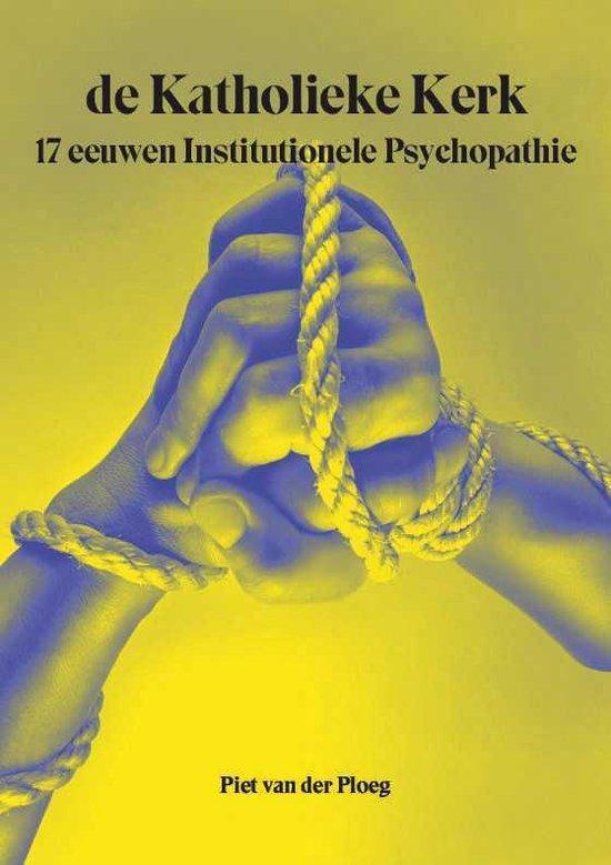 de Katholieke Kerk 17 eeuwen Institutionele Psychopathie, Boeken, Kinderboeken | Jeugd | 13 jaar en ouder, Zo goed als nieuw, Verzenden