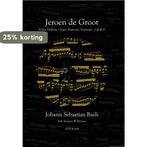Jeroen de Groot 9789038925578 Johann Sebastian Bach, Verzenden, Zo goed als nieuw, Johann Sebastian Bach