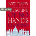 The Sound Of No Hands Clapping 9780349118512 Toby Young, Verzenden, Gelezen, Toby Young