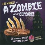 A Zombie ate My Cupcake 9781907030512 Lily Vanilli, Gelezen, Lily Vanilli, Lily Jones, Verzenden