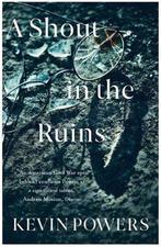 A Shout in the Ruins 9781473667815 Kevin Powers, Verzenden, Gelezen, Kevin Powers